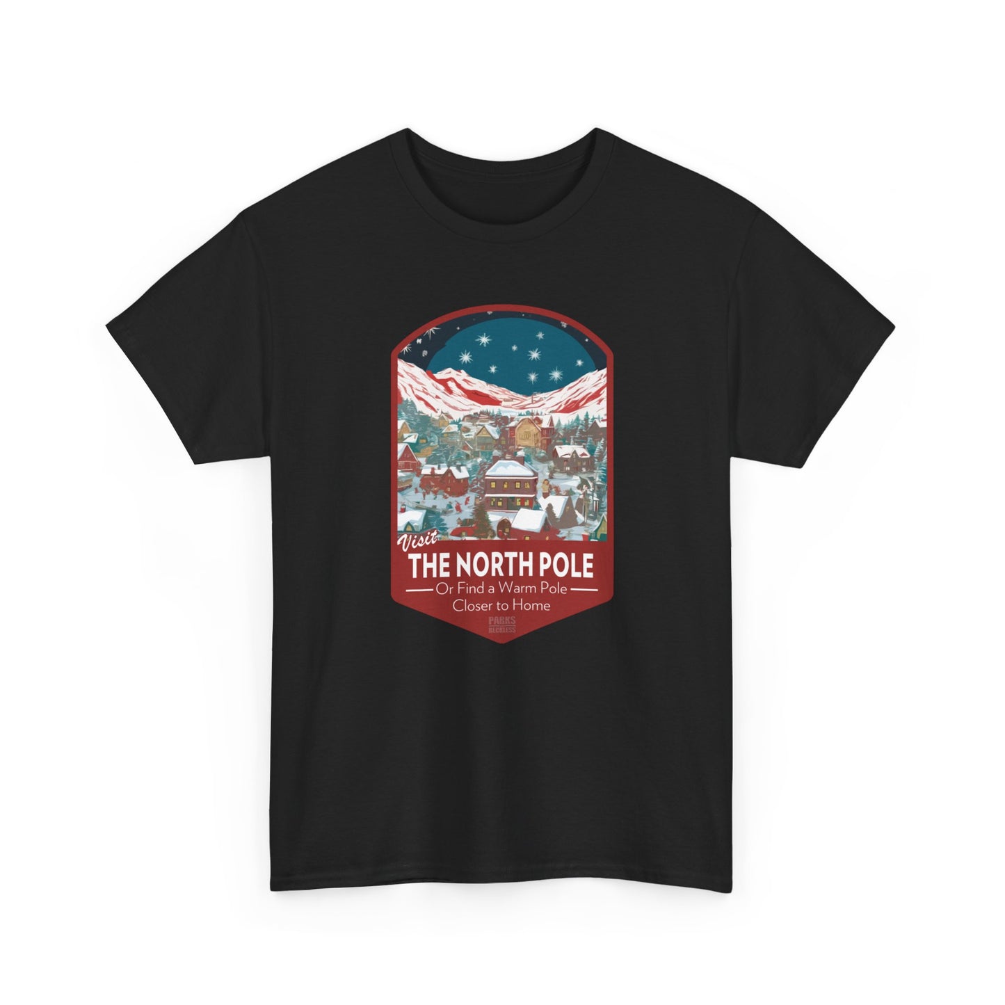 Visit The North Pole - Or Find a Warm Pole Closer To Home (National Park T-Shirt)