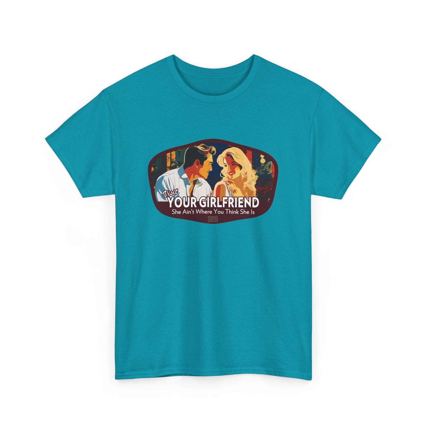 Visit Your Girlfriend - She Ain't Where You Think She Is (National Park T-Shirt)