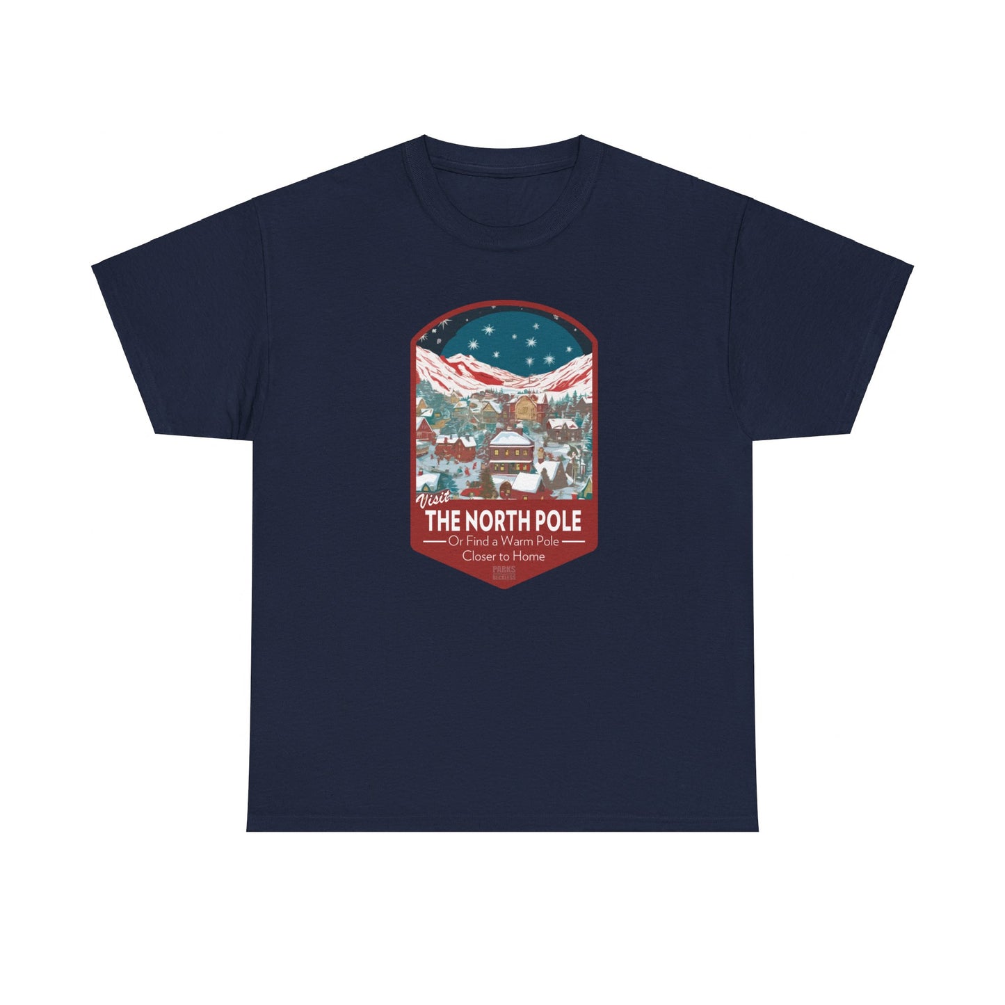 Visit The North Pole - Or Find a Warm Pole Closer To Home (National Park T-Shirt)