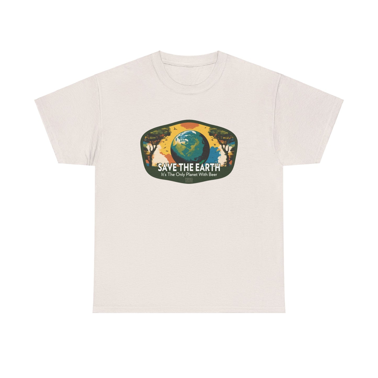 Save the Earth - It's The Only Planet With Beer (National Park T-Shirt)