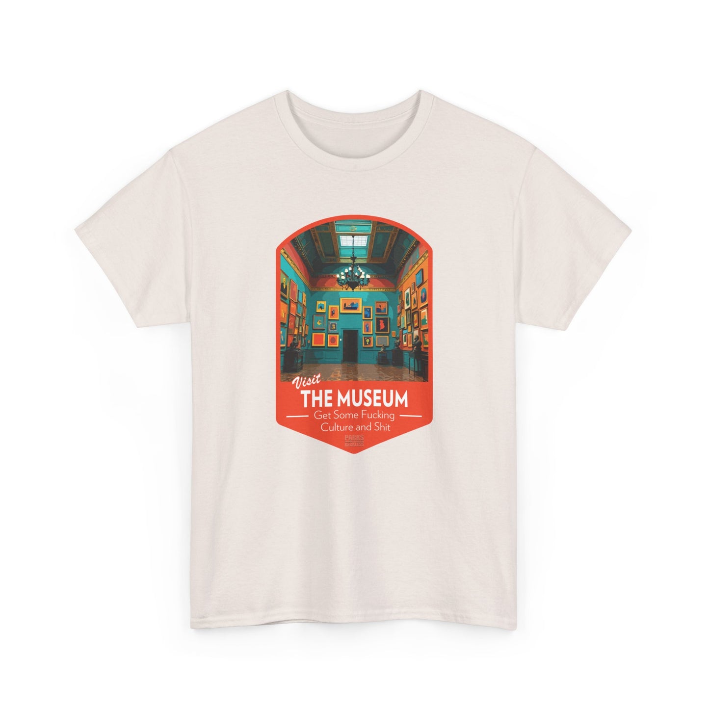 Visit The Museum - Get Some Fucking Culture and Shit (National Park T-Shirt)