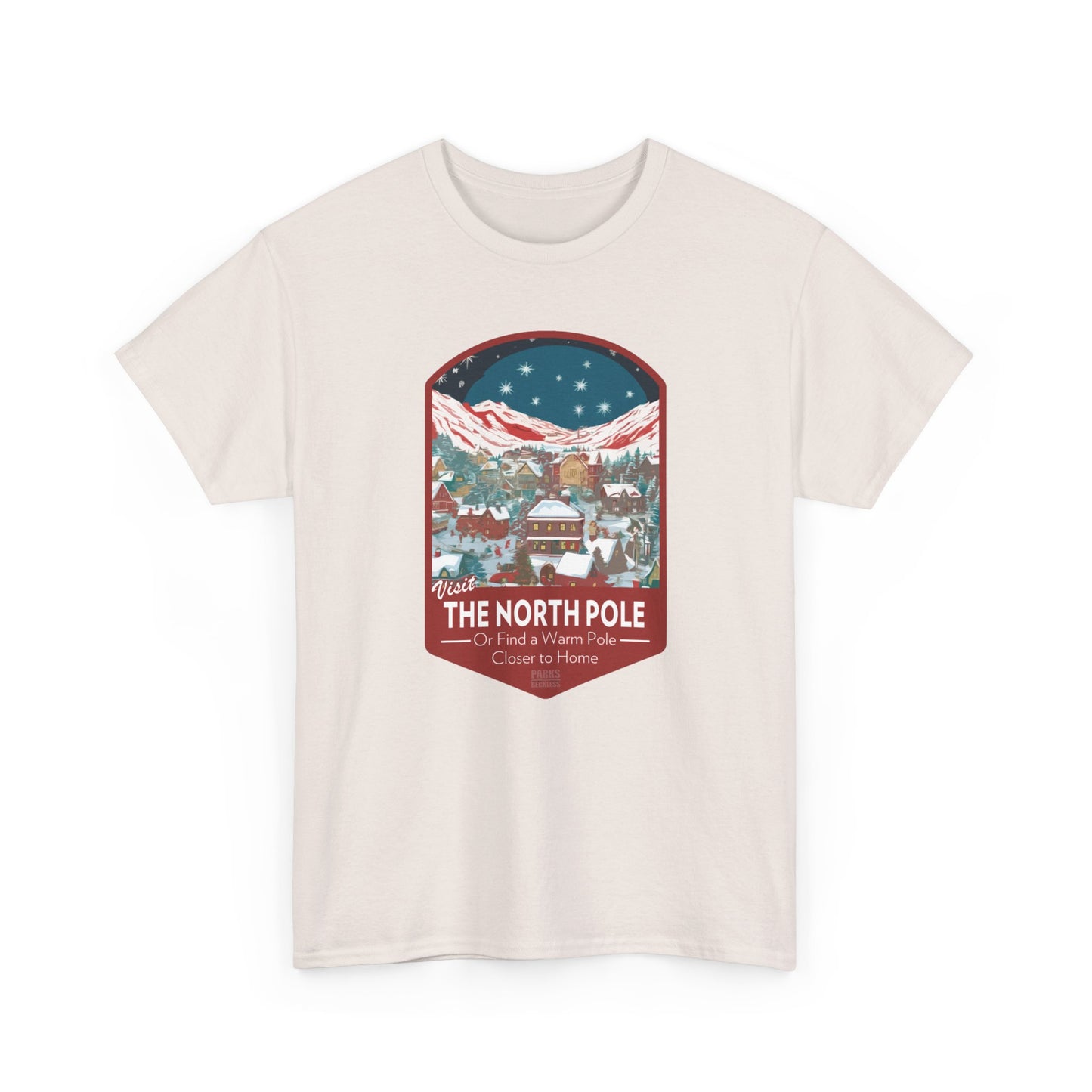 Visit The North Pole - Or Find a Warm Pole Closer To Home (National Park T-Shirt)