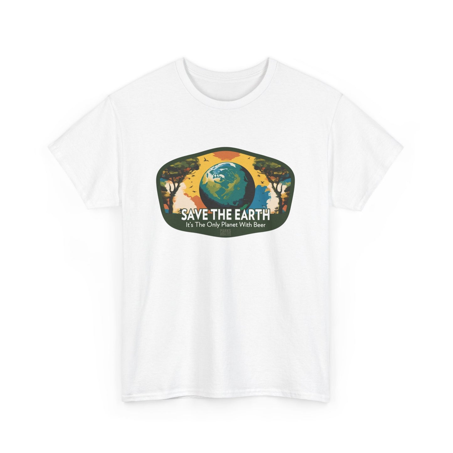 Save the Earth - It's The Only Planet With Beer (National Park T-Shirt)