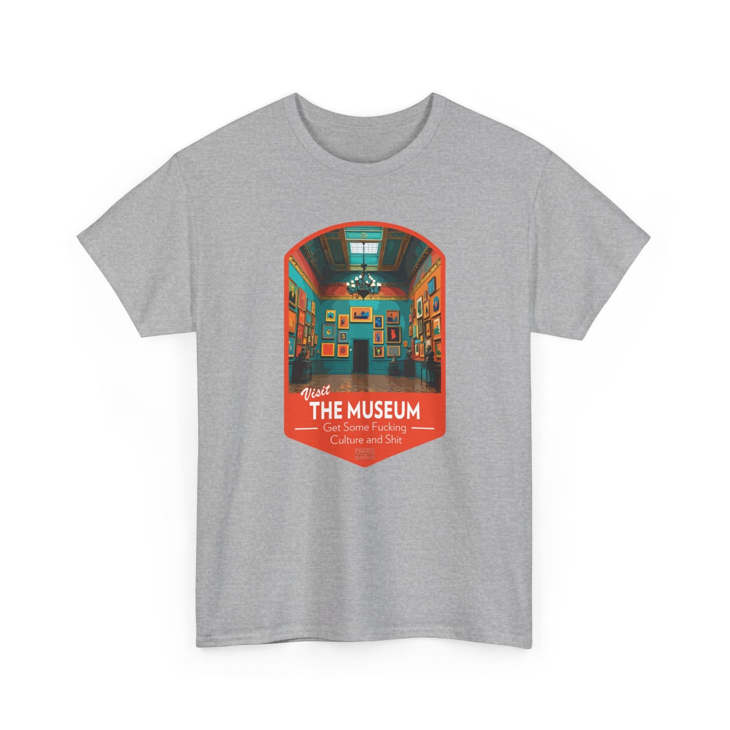 Visit The Museum - Get Some Fucking Culture and Shit (National Park T-Shirt)