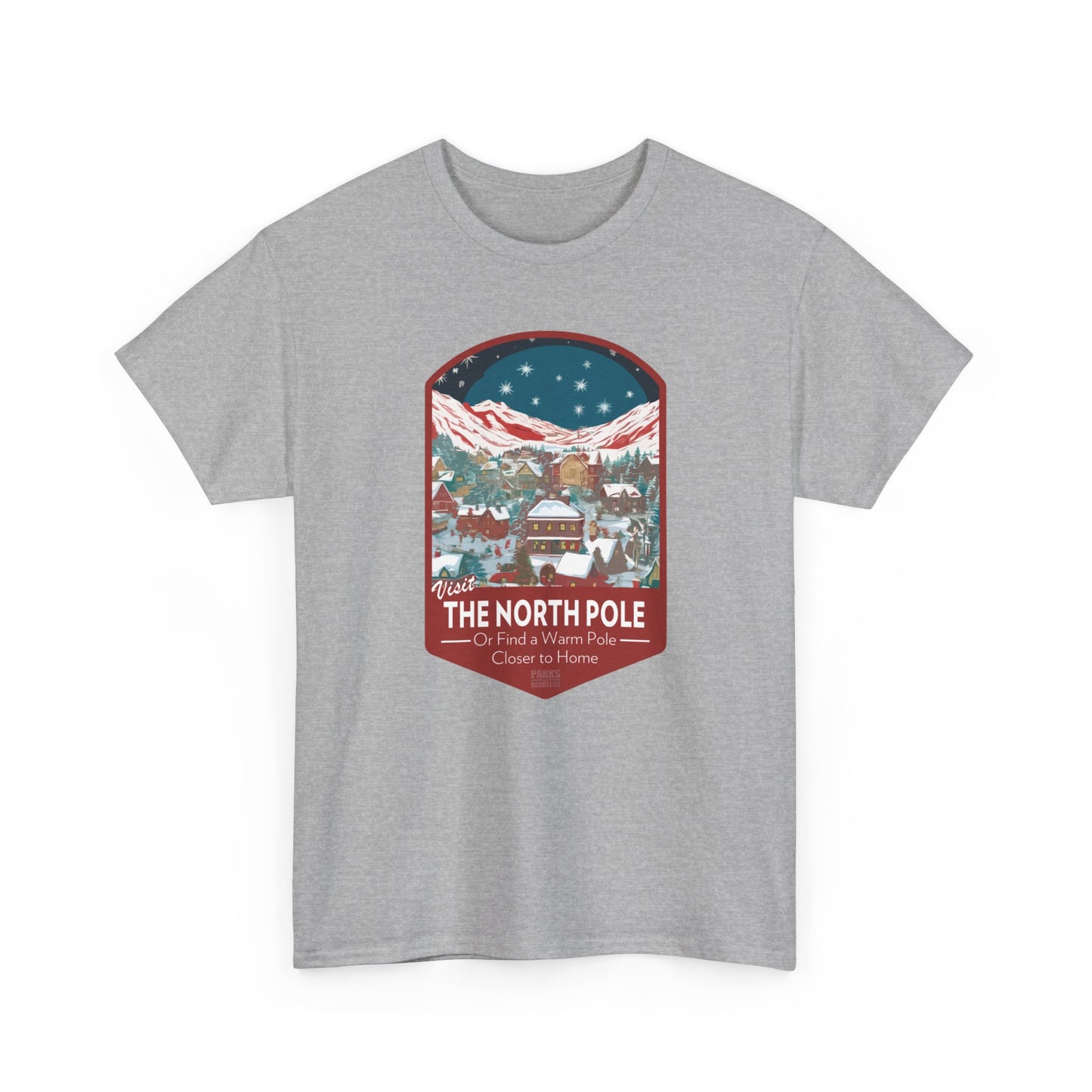 Visit The North Pole - Or Find a Warm Pole Closer To Home (National Park T-Shirt)