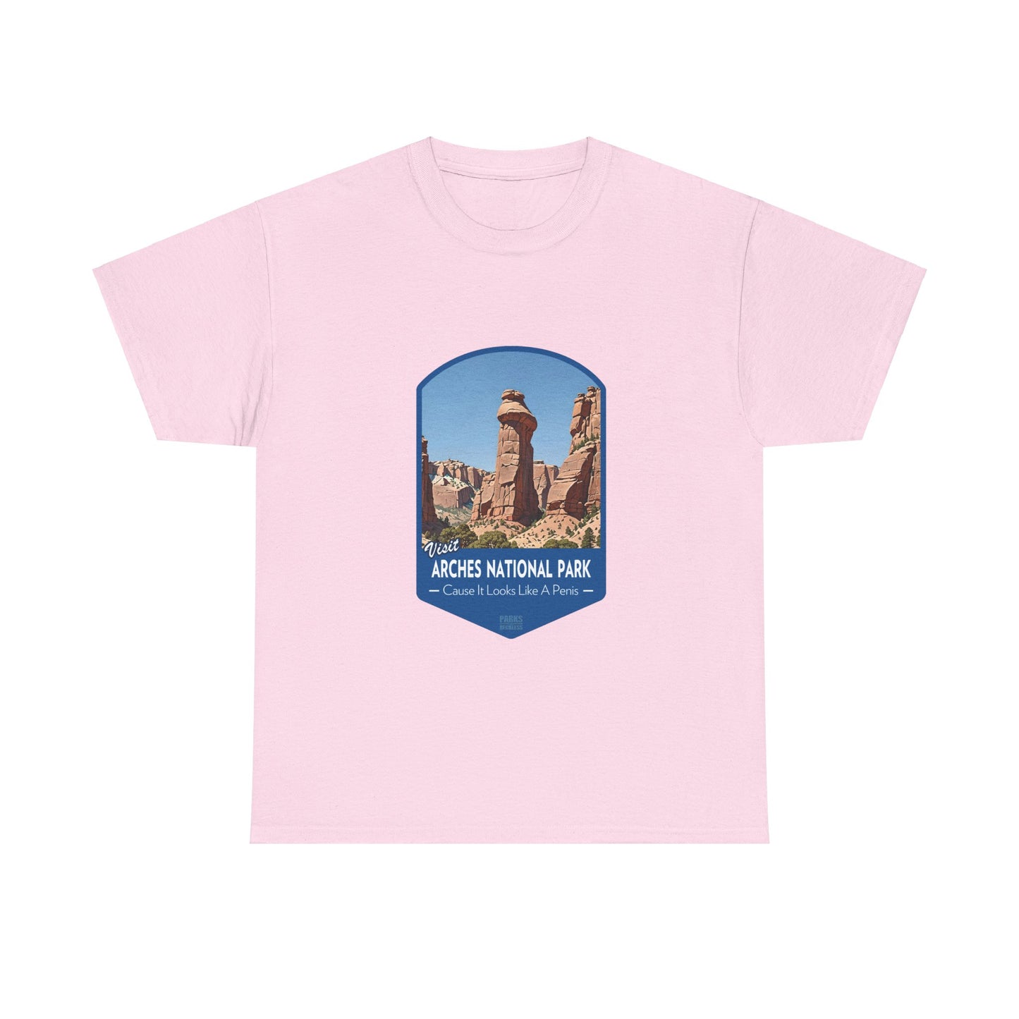 Visit Arches National Park - Cause It Looks Like A Penis (National Park T-Shirt)