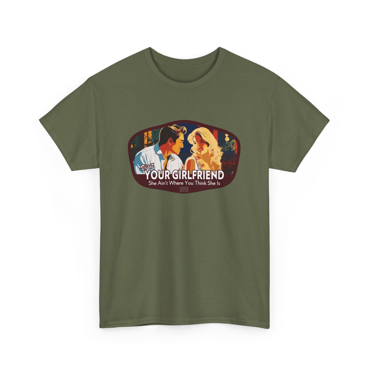 Visit Your Girlfriend - She Ain't Where You Think She Is (National Park T-Shirt)