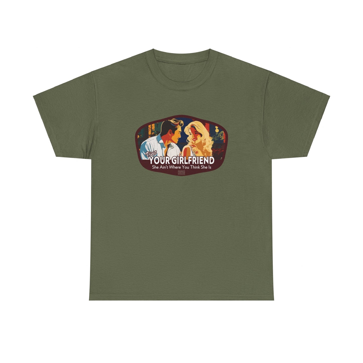 Visit Your Girlfriend - She Ain't Where You Think She Is (National Park T-Shirt)