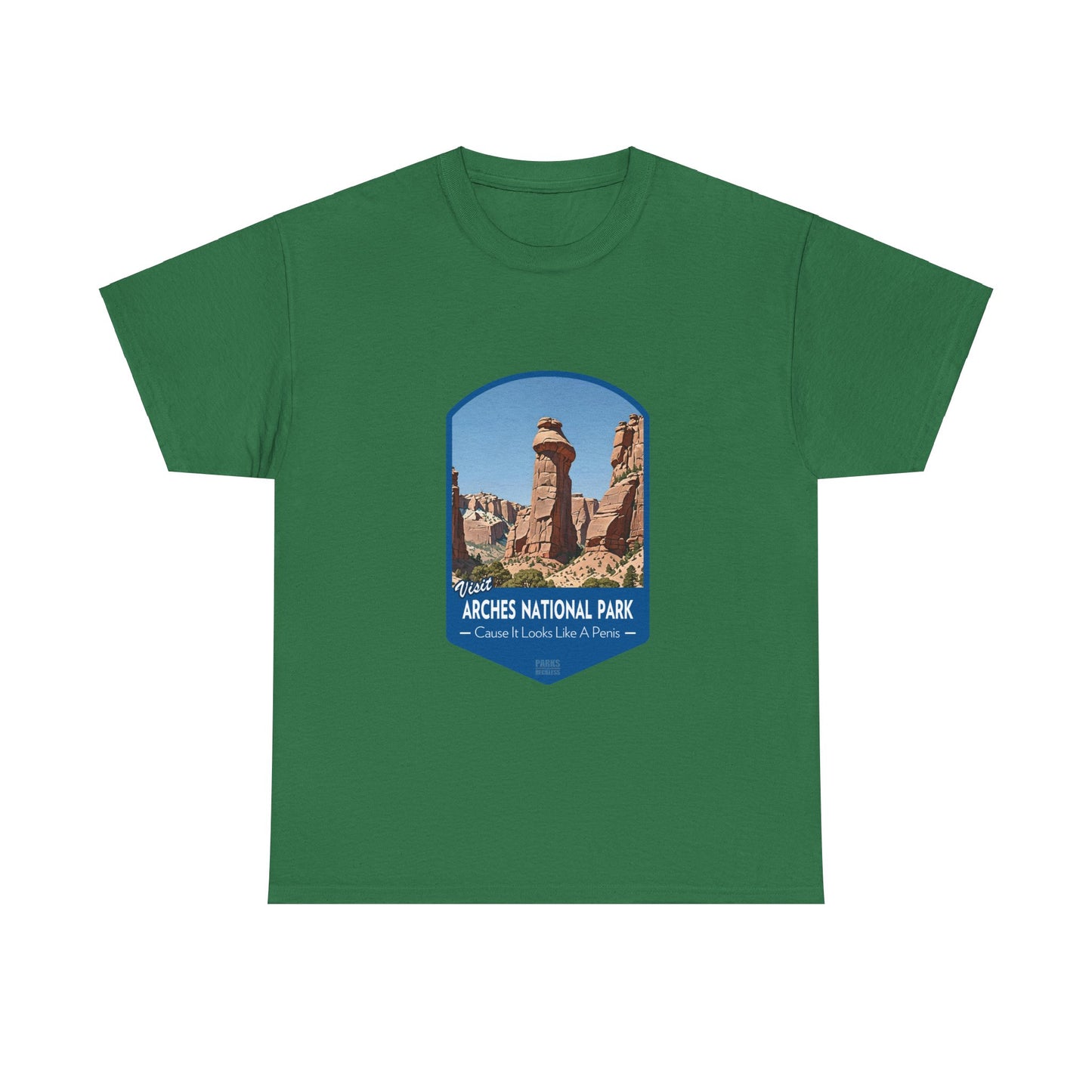 Visit Arches National Park - Cause It Looks Like A Penis (National Park T-Shirt)