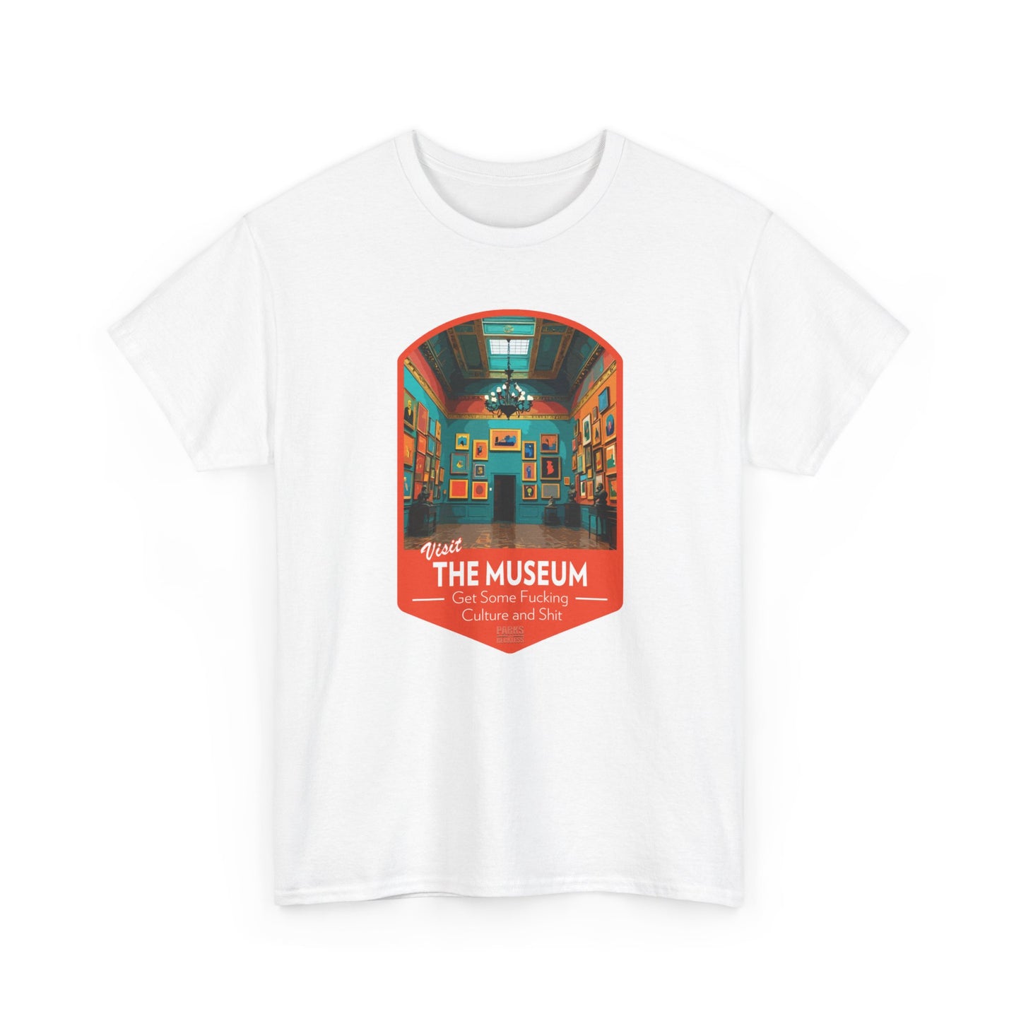 Visit The Museum - Get Some Fucking Culture and Shit (National Park T-Shirt)