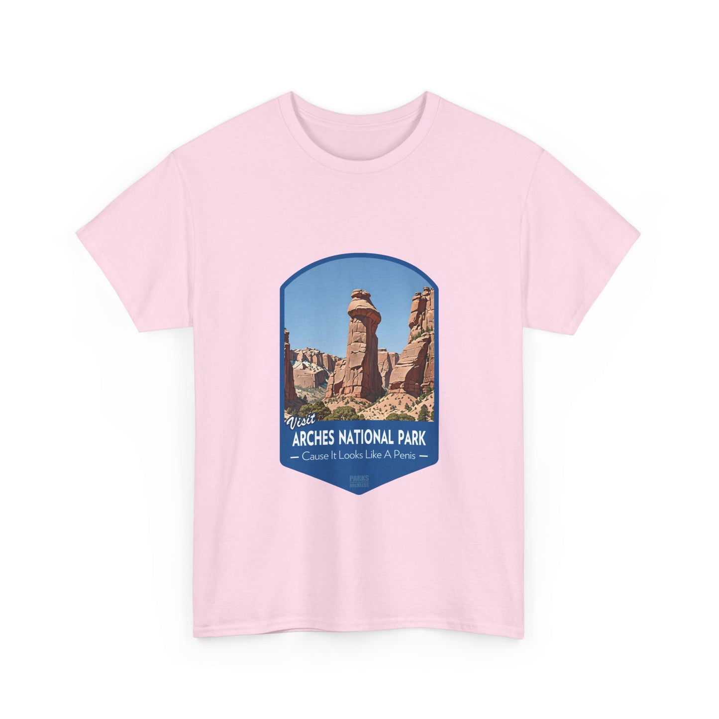 Visit Arches National Park - Cause It Looks Like A Penis (National Park T-Shirt)