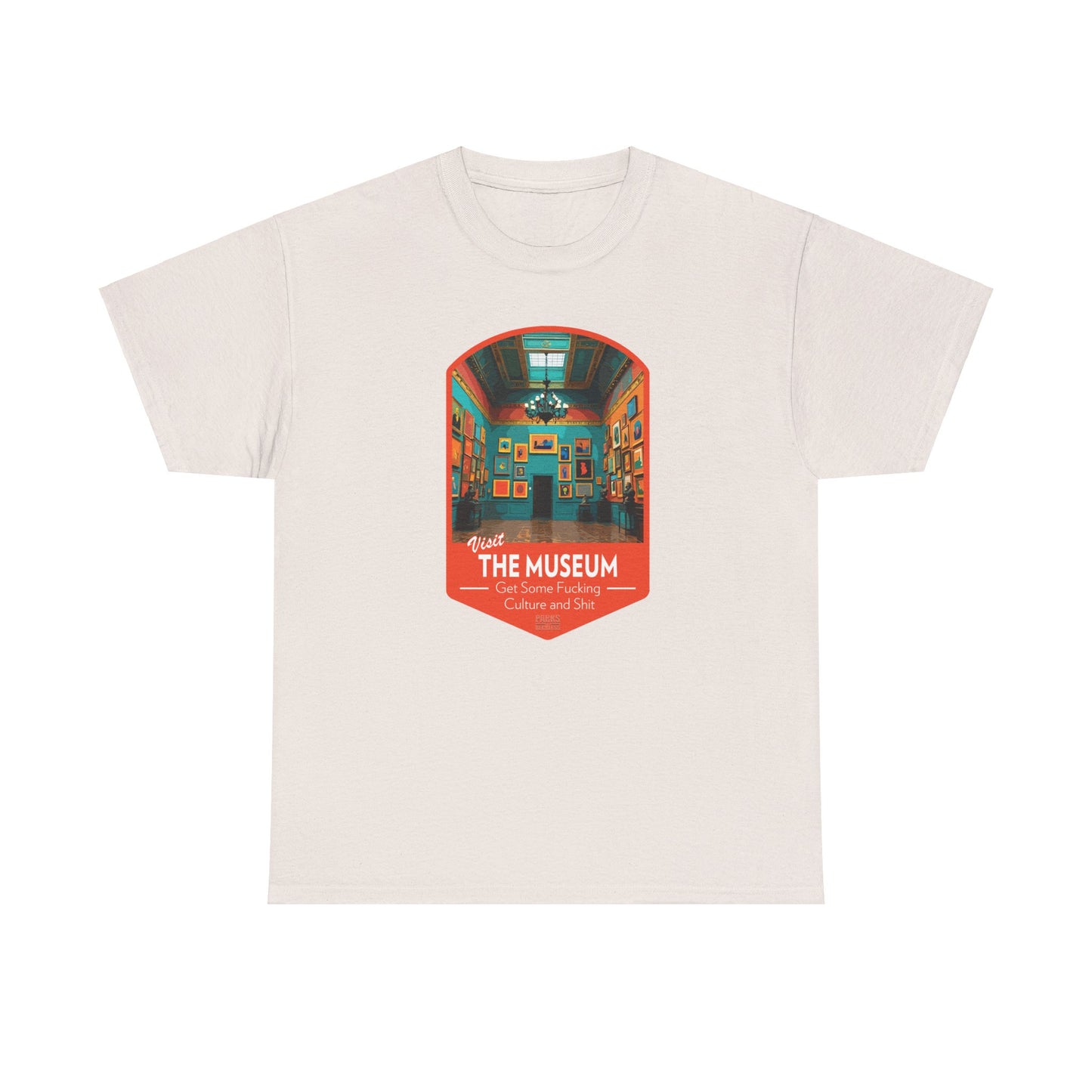 Visit The Museum - Get Some Fucking Culture and Shit (National Park T-Shirt)