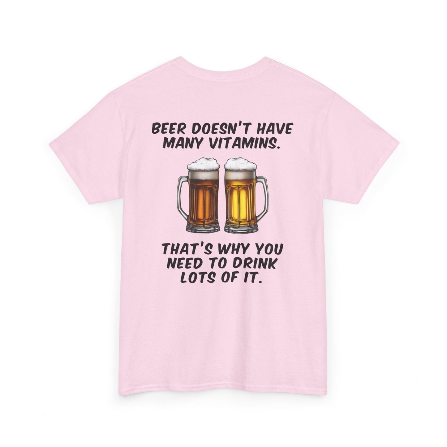 Beer doesn't have many vitamins. That's why you need to drink lots of it.