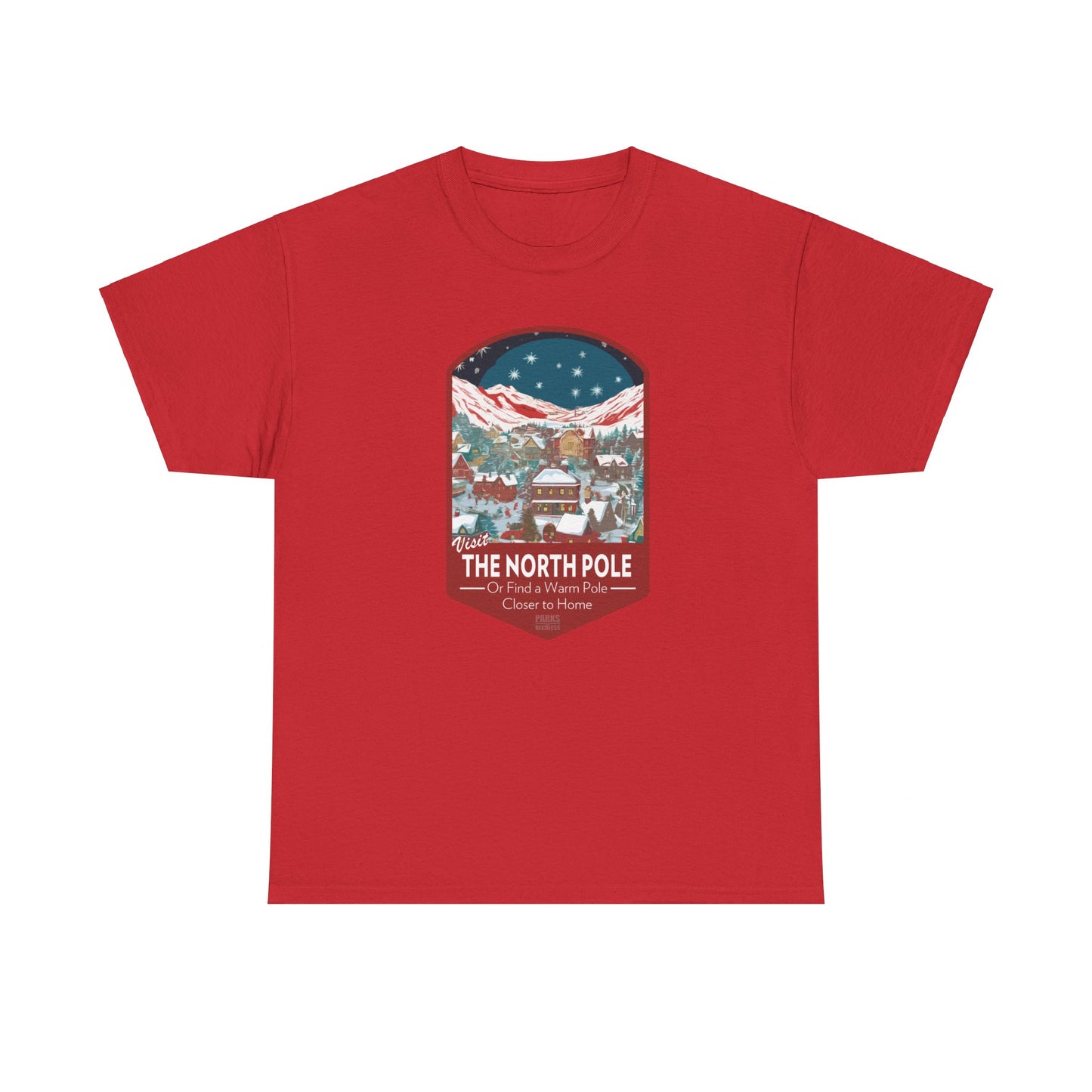 Visit The North Pole - Or Find a Warm Pole Closer To Home (National Park T-Shirt)