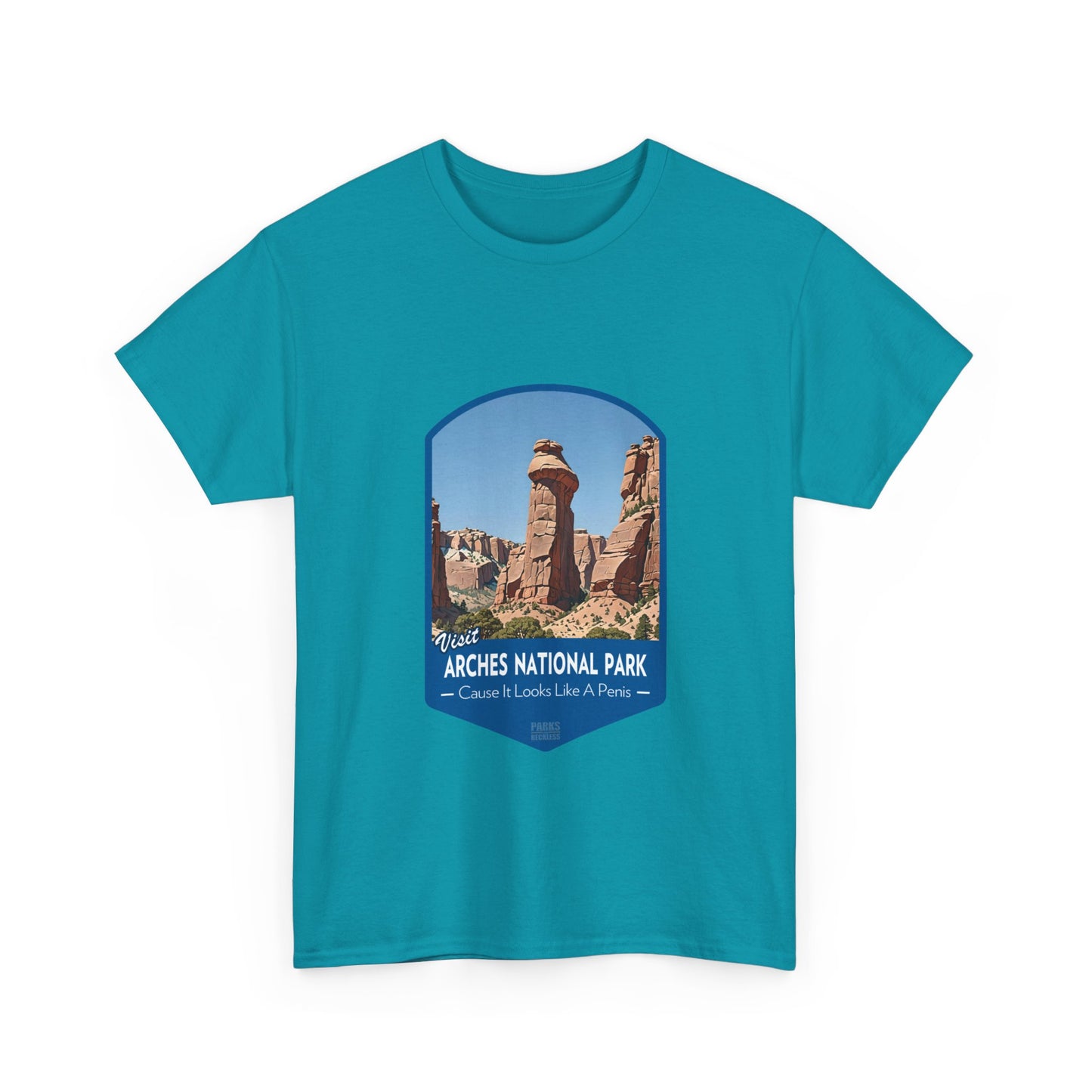 Visit Arches National Park - Cause It Looks Like A Penis (National Park T-Shirt)