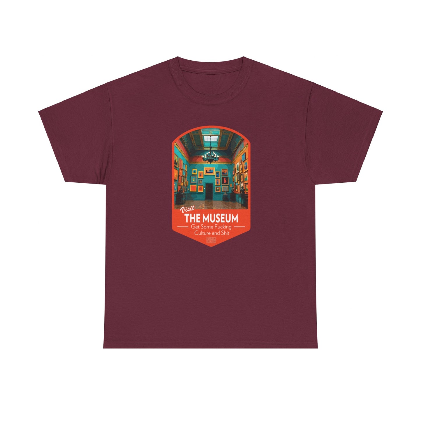 Visit The Museum - Get Some Fucking Culture and Shit (National Park T-Shirt)