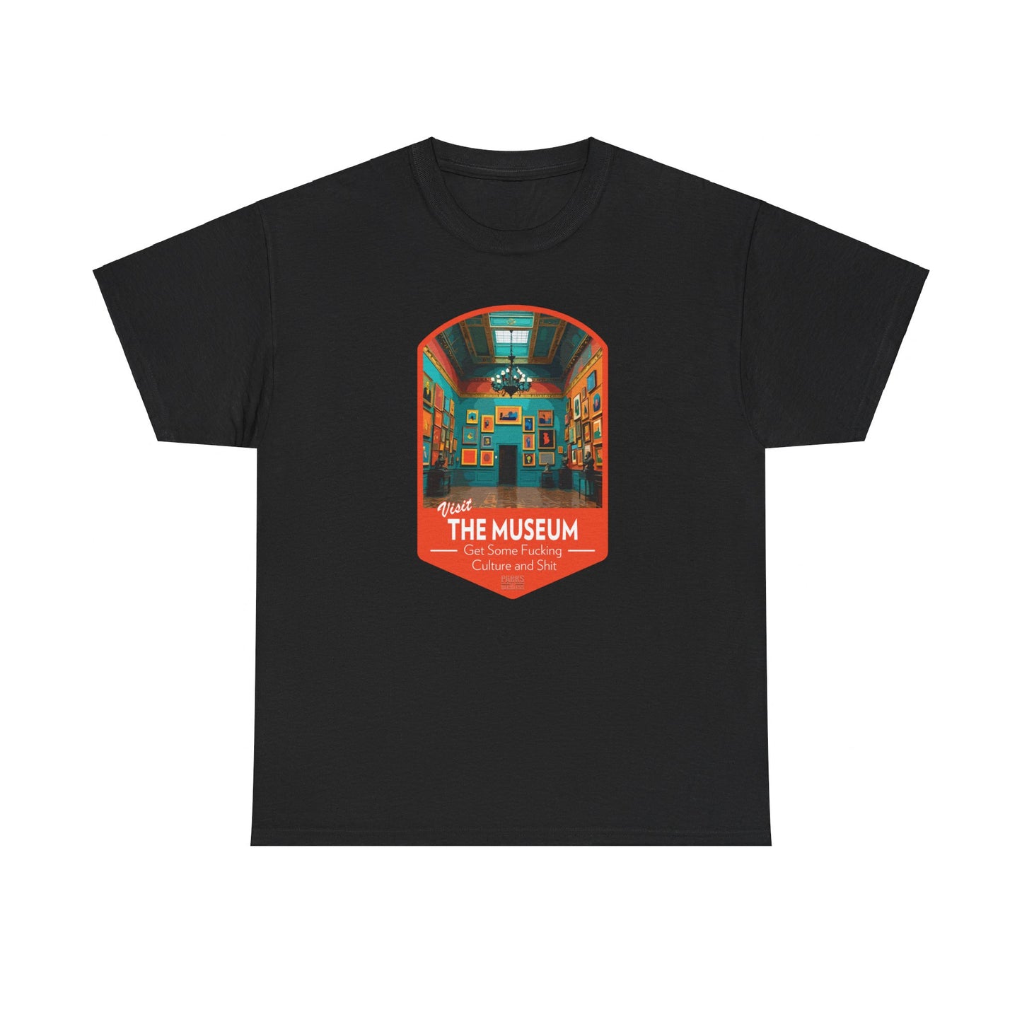 Visit The Museum - Get Some Fucking Culture and Shit (National Park T-Shirt)