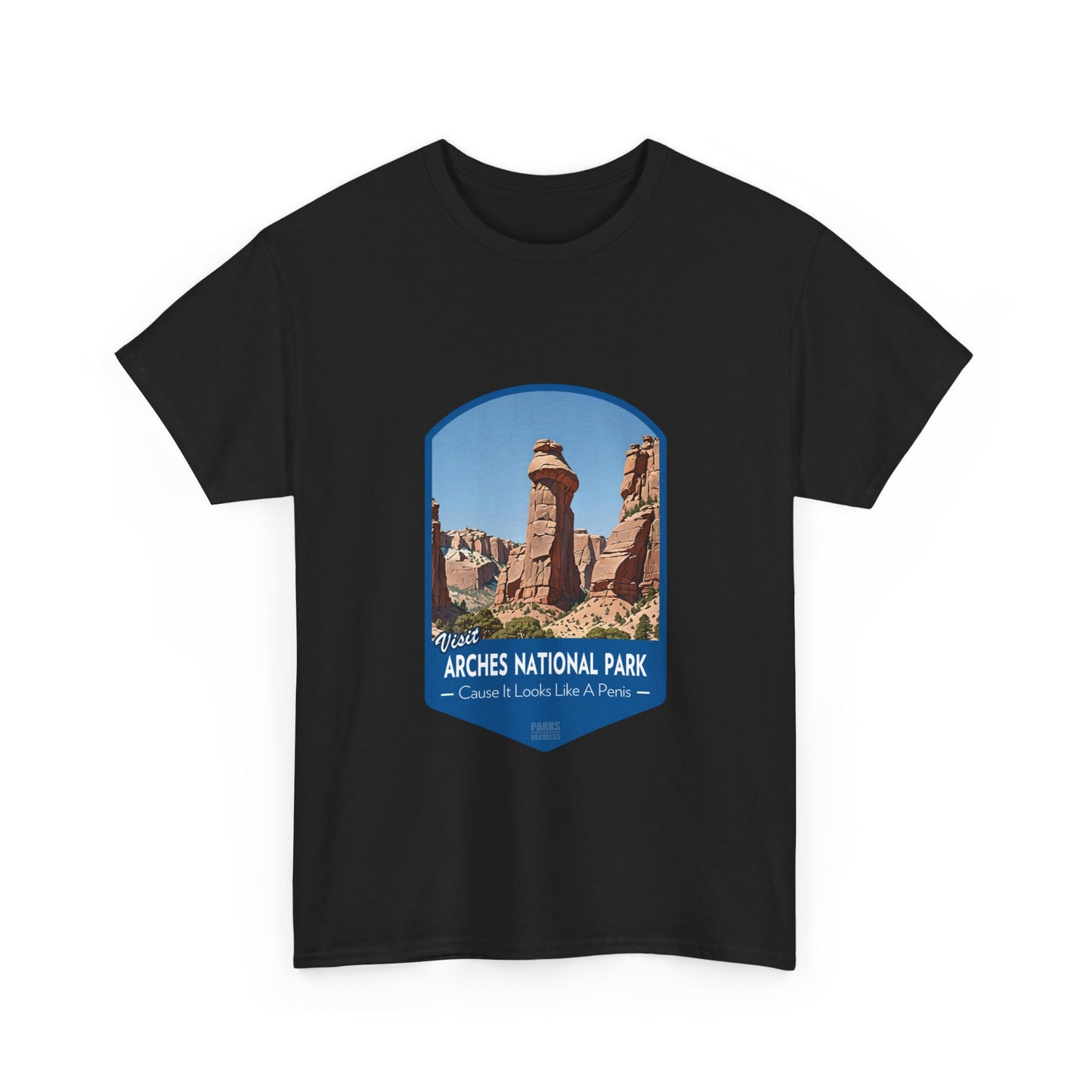 Visit Arches National Park - Cause It Looks Like A Penis (National Park T-Shirt)