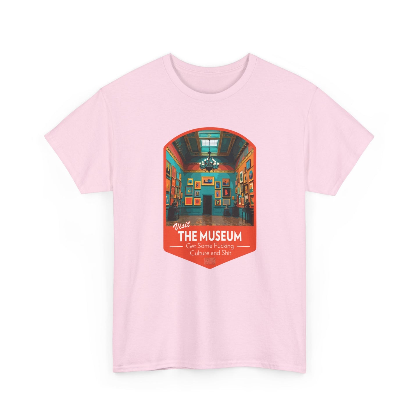 Visit The Museum - Get Some Fucking Culture and Shit (National Park T-Shirt)