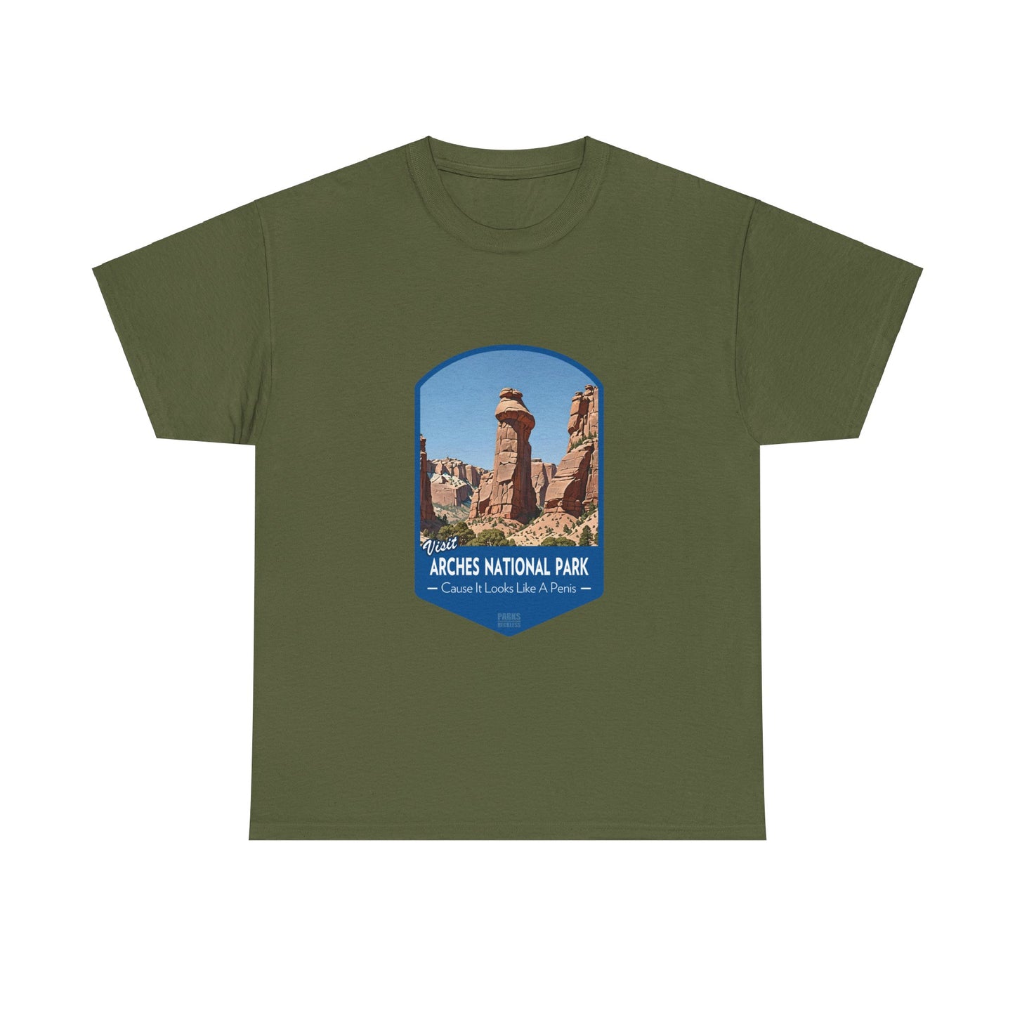 Visit Arches National Park - Cause It Looks Like A Penis (National Park T-Shirt)