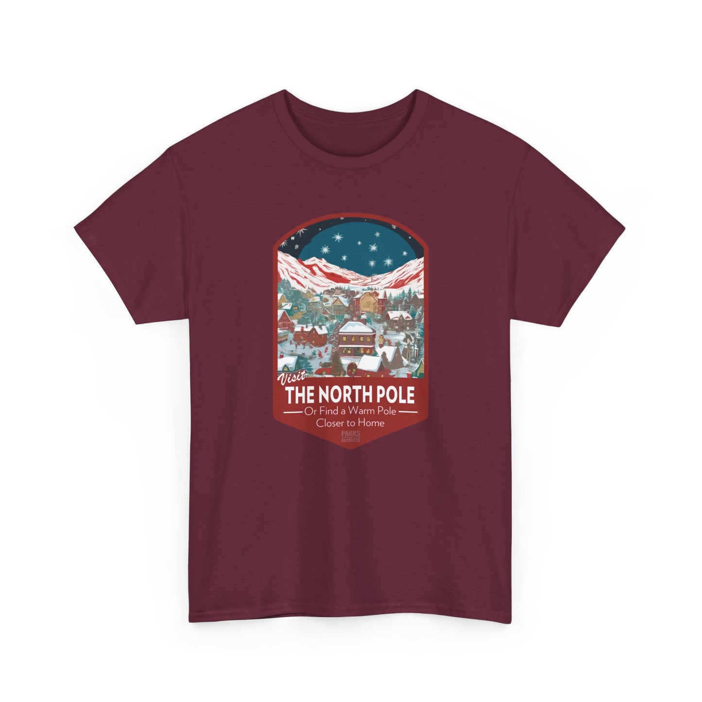 Visit The North Pole - Or Find a Warm Pole Closer To Home (National Park T-Shirt)