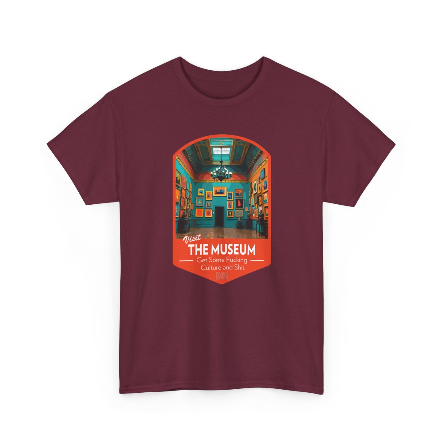 Visit The Museum - Get Some Fucking Culture and Shit (National Park T-Shirt)