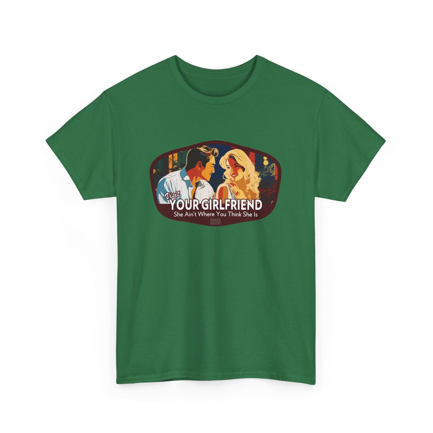 Visit Your Girlfriend - She Ain't Where You Think She Is (National Park T-Shirt)