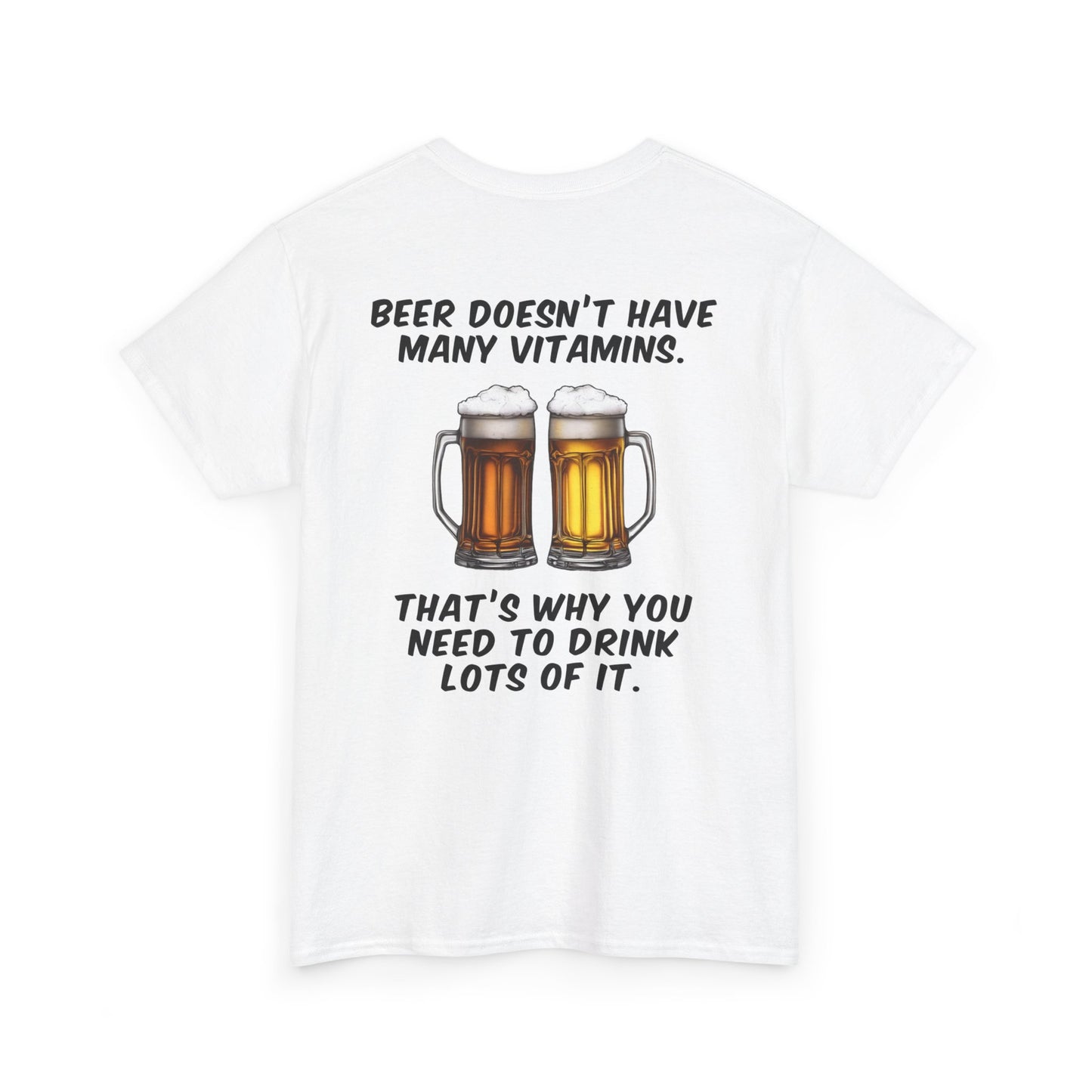 Beer doesn't have many vitamins. That's why you need to drink lots of it.