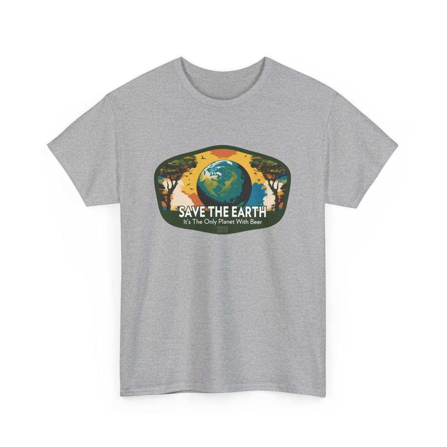 Save the Earth - It's The Only Planet With Beer (National Park T-Shirt)