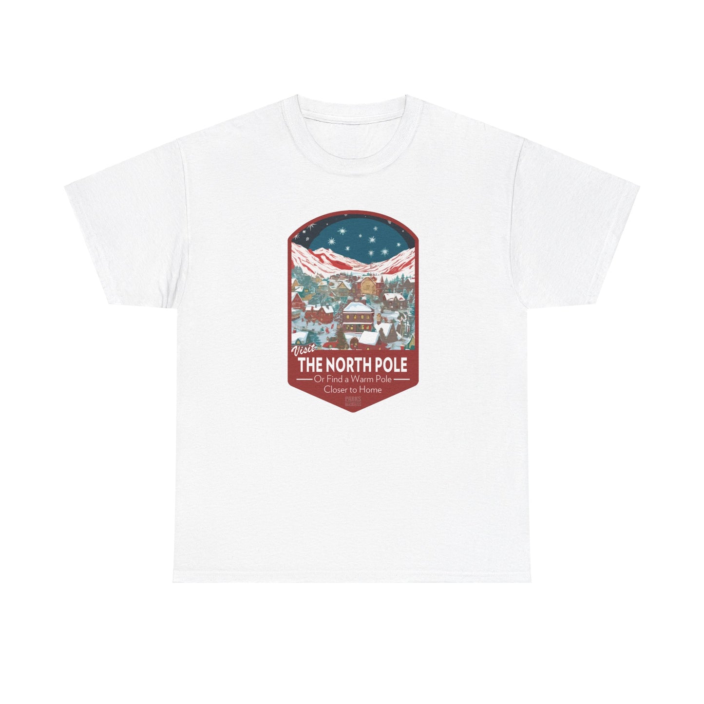 Visit The North Pole - Or Find a Warm Pole Closer To Home (National Park T-Shirt)