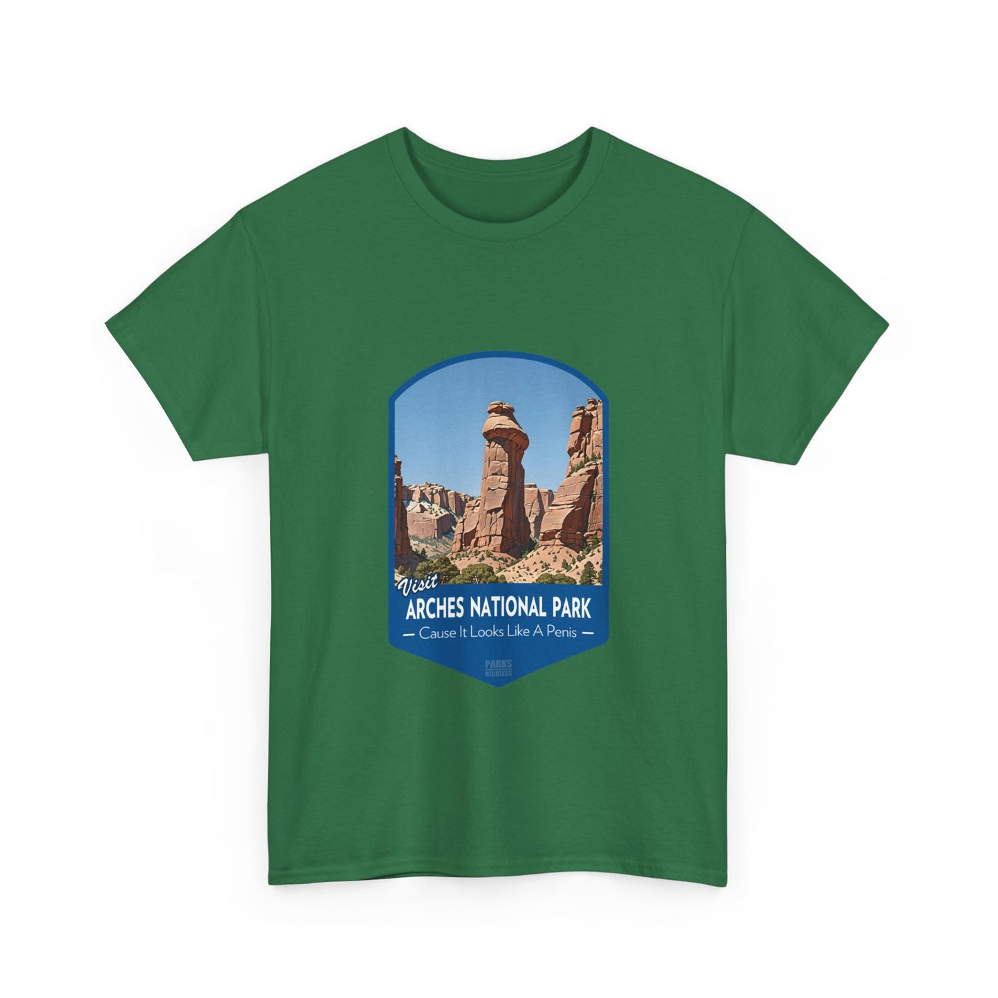 Visit Arches National Park - Cause It Looks Like A Penis (National Park T-Shirt)