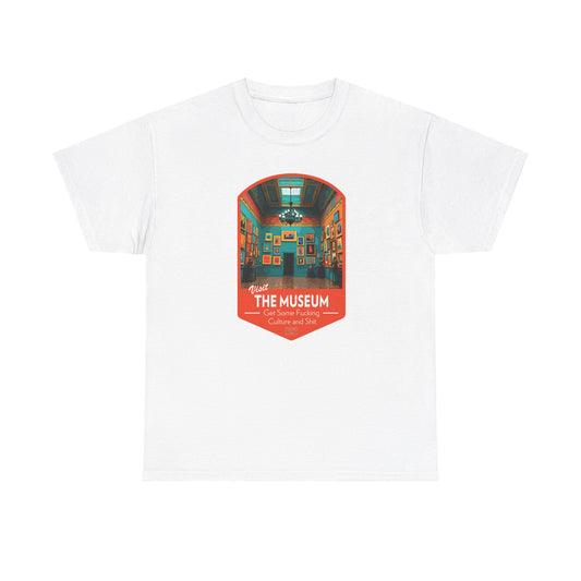 Visit The Museum - Get Some Fucking Culture and Shit (National Park T-Shirt)