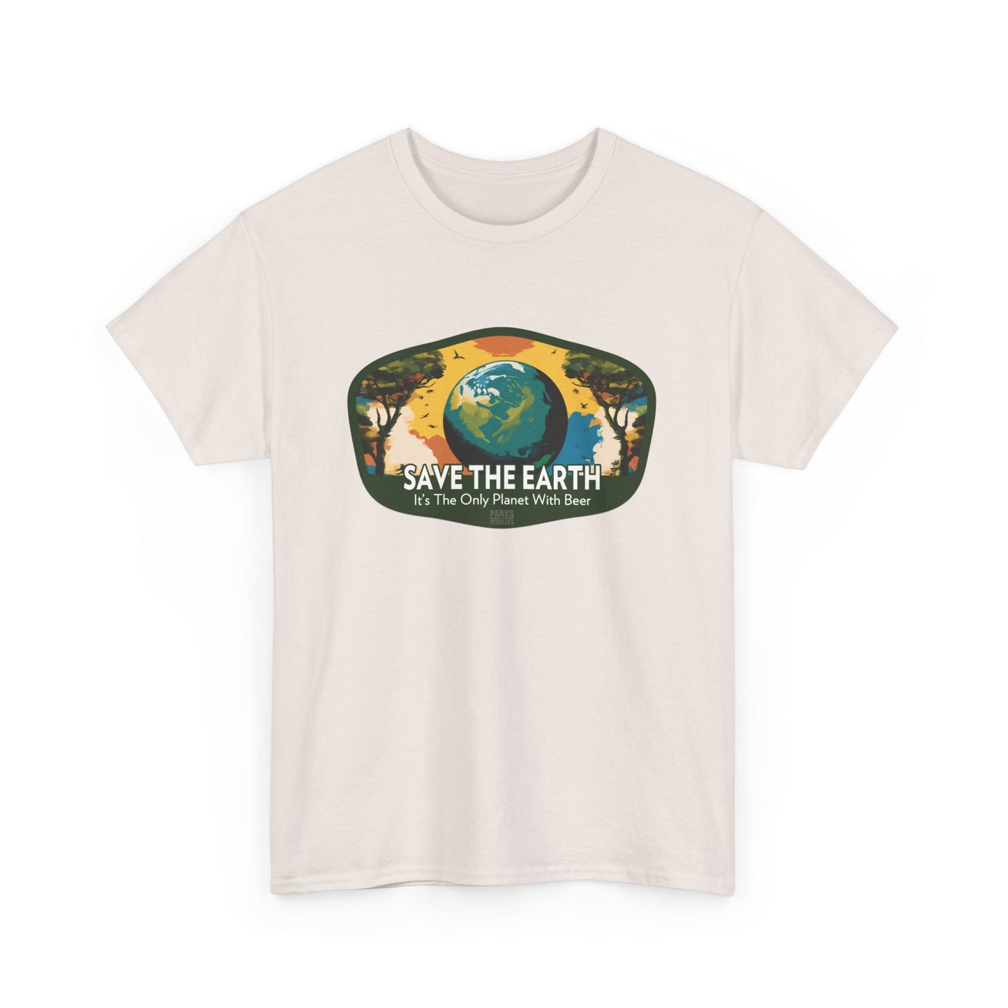 Save the Earth - It's The Only Planet With Beer (National Park T-Shirt)