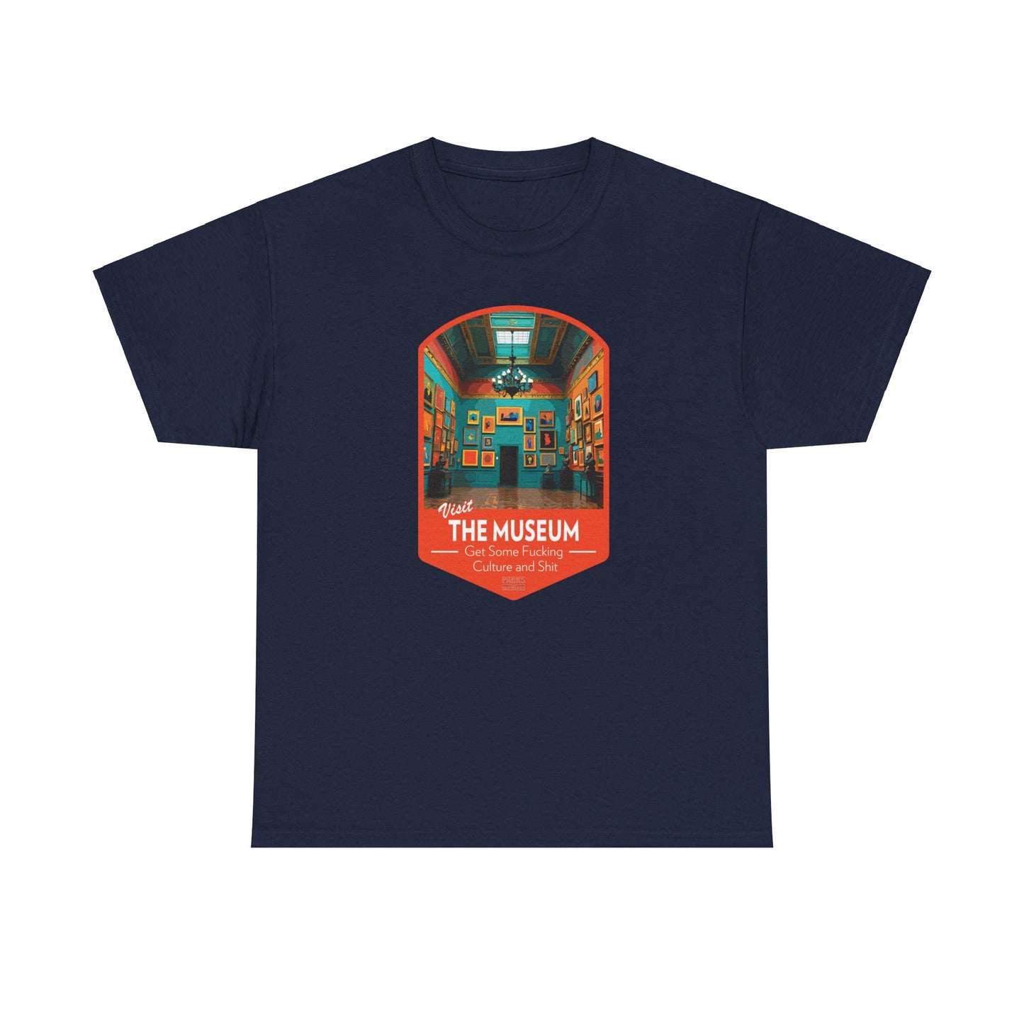 Visit The Museum - Get Some Fucking Culture and Shit (National Park T-Shirt)